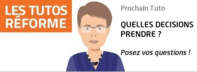  Sujet Tuto Réforme #7 : quelles décisions prendre après la Loi Avenir ?