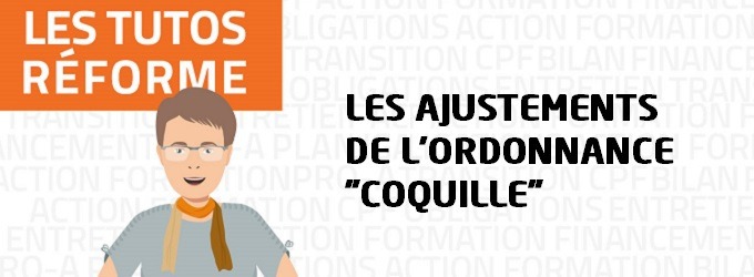 Tuto Réforme #8 : les ajustements de l’ordonnance « coquilles »