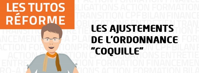  Tuto Réforme #8 : les ajustements de l’ordonnance « coquilles »